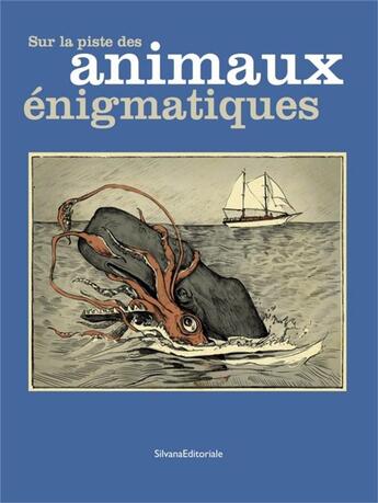 Couverture du livre « Sur la piste des animaux énigmatiques » de  aux éditions Silvana