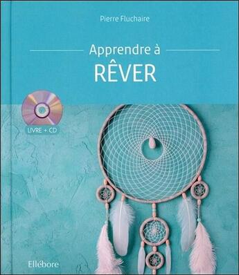 Couverture du livre « Apprendre à rêver ; livre + cd » de Pierre Fluchaire aux éditions Ellebore