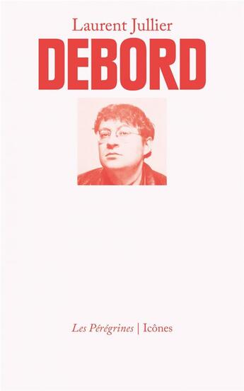 Couverture du livre « Debord » de Laurent Jullier aux éditions Les Peregrines