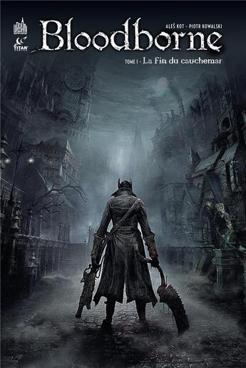 Couverture du livre « Bloodborne Tome 1 : la fin du cauchemar » de Ales Kot et Piotr Kowalski aux éditions Urban Comics