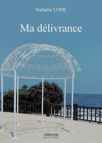 Couverture du livre « Ma délivrance » de Nathalie Lode aux éditions Verone