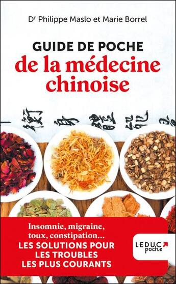 Couverture du livre « Guide de poche de la médecine chinoise : insomnie, migraine, toux, constipation... les solutions pour les troubles les plus courants (édition 2023) » de Marie Borrel et Philippe Maslo aux éditions Leduc