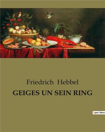 Couverture du livre « GEIGES UN SEIN RING » de Friedrich Hebbel aux éditions Culturea