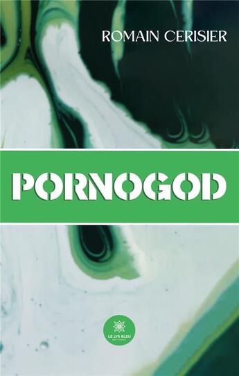 Couverture du livre « Pornogod » de Cerisier Romain aux éditions Le Lys Bleu