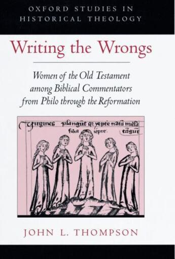 Couverture du livre « Writing the Wrongs: Women of the Old Testament among Biblical Commenta » de Thompson John L aux éditions Oxford University Press Usa