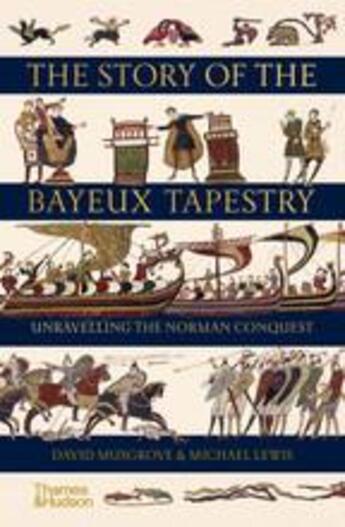 Couverture du livre « The story of the bayeux tapestry unravelling the norman conquest » de Musgrove David aux éditions Thames & Hudson