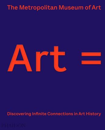 Couverture du livre « Art = ; discovering infinite connections in art history » de The Metropolitan Museum Of Art aux éditions Phaidon Press