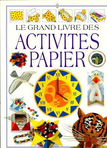 Couverture du livre « Le grand livre des activites papier » de Alastair Smith et Stephen Cartwright aux éditions Usborne