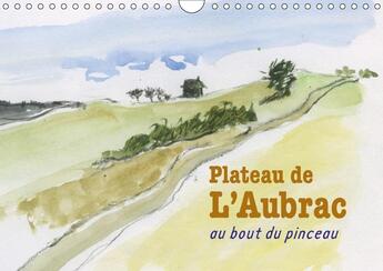 Couverture du livre « Plateau de l aubrac au bout du pinceau calendrier mural 2018 - une randonnee sur le plateau d » de Prinz N aux éditions Calvendo