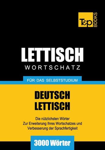 Couverture du livre « Lettischer Wortschatz für das Selbststudium - 3000 Wörter » de Andrey Taranov aux éditions T&p Books