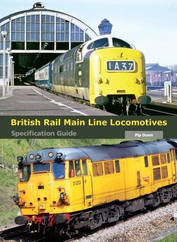 Couverture du livre « British Rail Main Line Locomotives Specification Guide » de Dunn Pip aux éditions Epagine