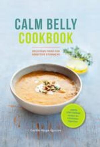 Couverture du livre « Calm belly cookbook ; good food for sensitive stomachs » de Cecilie Hauge Agotnes aux éditions Thames & Hudson