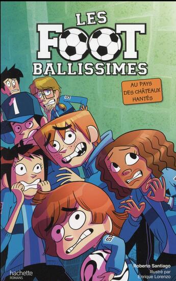 Couverture du livre « Les footballissimes Tome 6 : au pays des châteaux hantés » de Roberto Santiago et Enrique Lorenzo aux éditions Hachette Romans