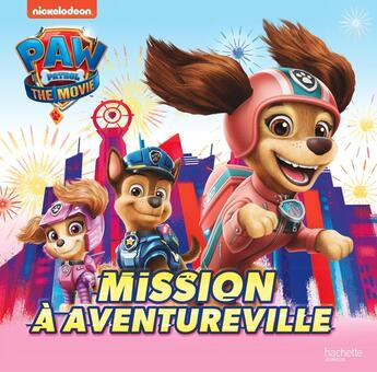 Couverture du livre « La Pat'Patrouille ; le film ; mission à Aventureville » de  aux éditions Hachette Jeunesse