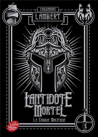 Couverture du livre « L'antidote mortel Tome 2 : le casque maléfique » de Cassandre Lambert aux éditions Le Livre De Poche Jeunesse