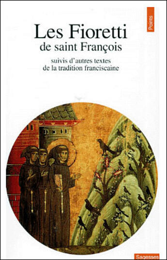 Couverture du livre « Les Fioretti ; autres textes de la tradition franciscaine » de Saint Francois D'Assise aux éditions Points