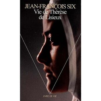 Couverture du livre « Vie de therese de lisieux » de Jean-Francois Six aux éditions Points