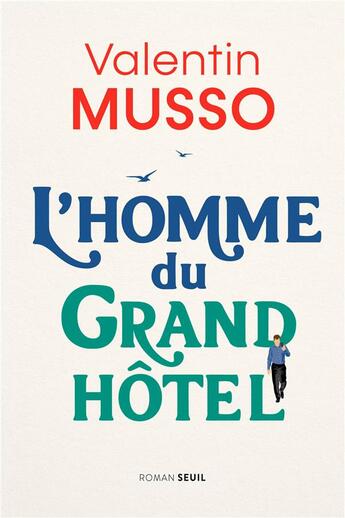 Couverture du livre « L'homme du grand hôtel » de Valentin Musso aux éditions Seuil
