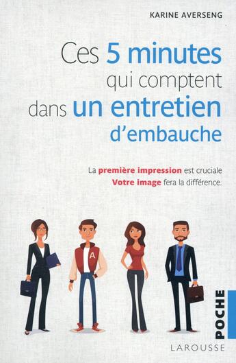 Couverture du livre « Ces 5 minutes qui comptent dans un entretien d'embauche » de Karine Averseng aux éditions Larousse