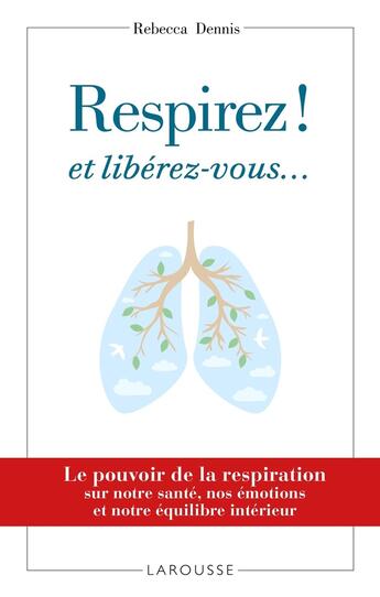 Couverture du livre « Respirez ! et libérez-vous... » de Rebecca Dennis aux éditions Larousse