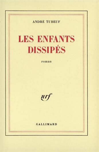 Couverture du livre « Les enfants dissipes » de Tubeuf André aux éditions Gallimard