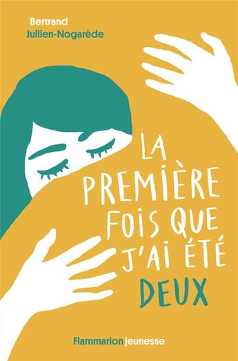 Couverture du livre « La première fois que j'ai été deux » de Bertrand Jullien-Nogarede aux éditions Flammarion Jeunesse