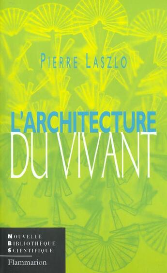 Couverture du livre « L'Architecture du vivant » de Pierre Laszlo aux éditions Flammarion