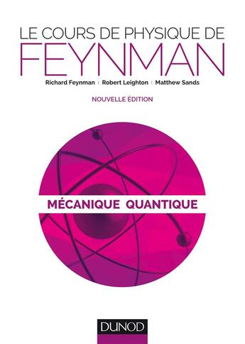 Couverture du livre « Le cours de physique de Feynman ; mécanique quantique » de Richard Feynman et Robert Leighton et Matthew Sands aux éditions Dunod