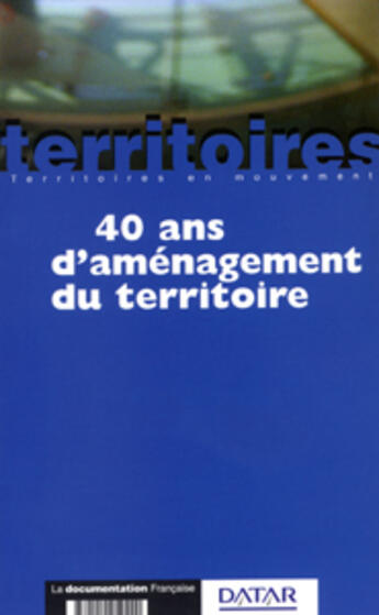 Couverture du livre « 40 ans d'amenagement du territoire (2e édition) » de Lacour et Delamarre aux éditions Documentation Francaise