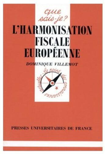 Couverture du livre « L'harmonisation fiscale européenne » de Villemot D aux éditions Que Sais-je ?