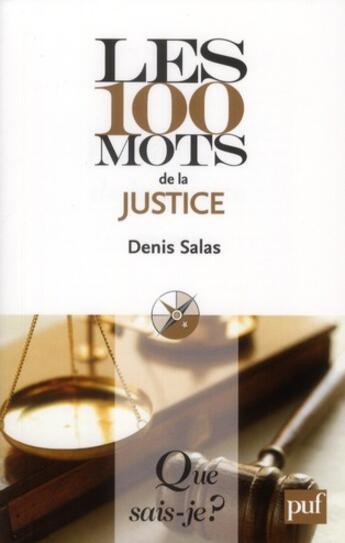 Couverture du livre « Les 100 mots de la justice » de Denis Salas aux éditions Que Sais-je ?