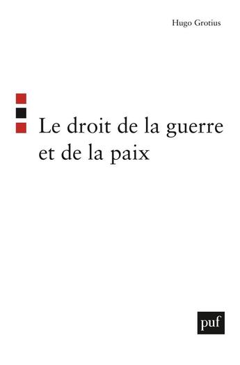 Couverture du livre « Le droit de la guerre et de la paix (2e édition) » de Hugo Grotius aux éditions Puf