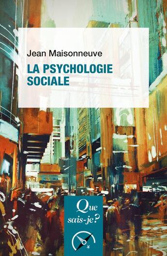 Couverture du livre « La psychologie sociale (23e édition) » de Jean Maisonneuve aux éditions Que Sais-je ?