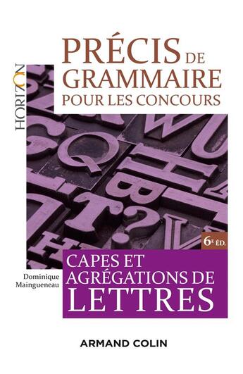 Couverture du livre « Précis de grammaire pour les concours ; Capes et agrégations de Lettres (6e édition) » de Dominique Maingueneau aux éditions Armand Colin