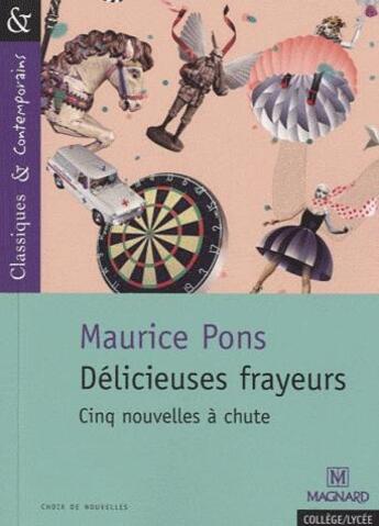 Couverture du livre « Délicieuses frayeurs ; cinq nouvelles à chute » de Maurice Pons aux éditions Magnard