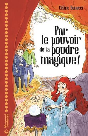 Couverture du livre « Par le pouvoir de la poudre magique ! » de Joelle Passeron et Celine Bonacci aux éditions Magnard