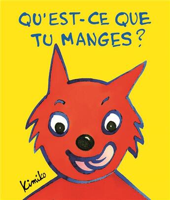 Couverture du livre « Qu'est-ce que tu manges? » de Kimiko aux éditions Ecole Des Loisirs