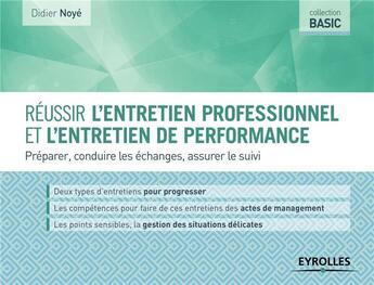 Couverture du livre « Réussir l'entretien professionnel et l'entretien de performance ; préparer, conduire les échanges, assurer le suivi » de Didier Noye aux éditions Eyrolles