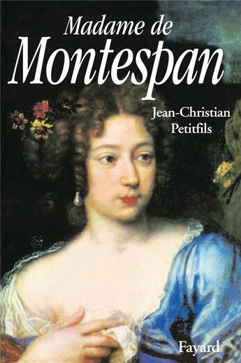 Couverture du livre « Madame de Montespan » de Petitfils J-C. aux éditions Fayard