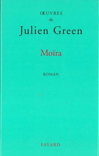 Couverture du livre « Moïra » de Julien Green aux éditions Fayard