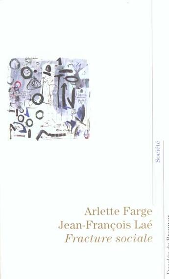 Couverture du livre « Fracture sociale » de Arlette Farge et Jean-Francois Lae et Robert Lefort aux éditions Desclee De Brouwer