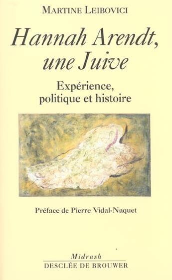 Couverture du livre « Hannah arendt, une juive - experience politique et histoire » de Martine Leibovici aux éditions Desclee De Brouwer