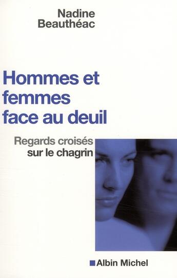 Couverture du livre « Hommes et femmes face au deuil ; regards croisés sur le chagrin » de Bautheac-N aux éditions Albin Michel