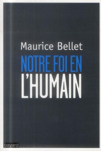 Couverture du livre « Notre foi en l'humain » de Maurice Bellet aux éditions Bayard