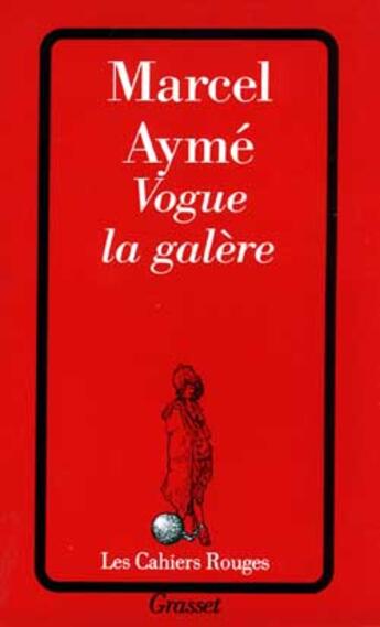 Couverture du livre « Vogue la galère » de Marcel Aymé aux éditions Grasset