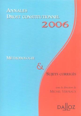 Couverture du livre « Annales droit constitutionnel 2006. methodologie & sujets corriges (édition 2006) » de Michel Verpeaux aux éditions Dalloz
