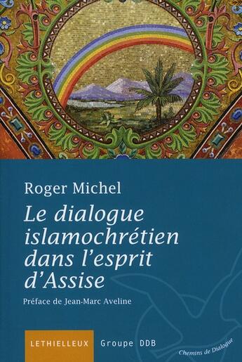 Couverture du livre « Dialogue islamochrétien dans l'esprit d'assise » de Jean-Marc Aveline et Roger Michel aux éditions Lethielleux