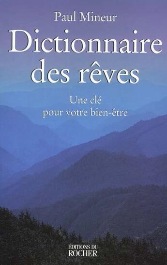 Couverture du livre « Dictionnaire des reves - une cle pour votre bien-etre » de Mineur Paul aux éditions Rocher