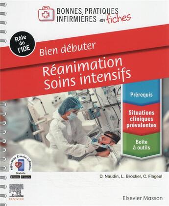 Couverture du livre « Bien débuter : réanimation, soins intensifs » de David Naudin et Laurent Brocker et Christophe Flageul aux éditions Elsevier-masson