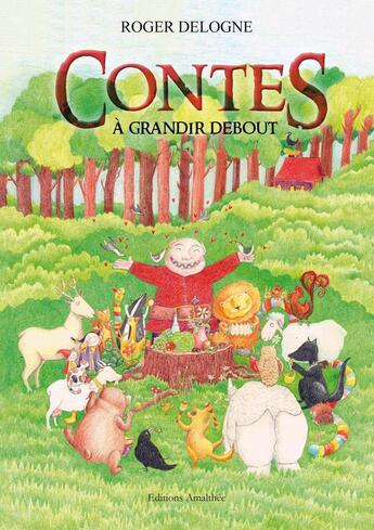 Couverture du livre « Contes à grandir debout » de Roger Delogne aux éditions Amalthee